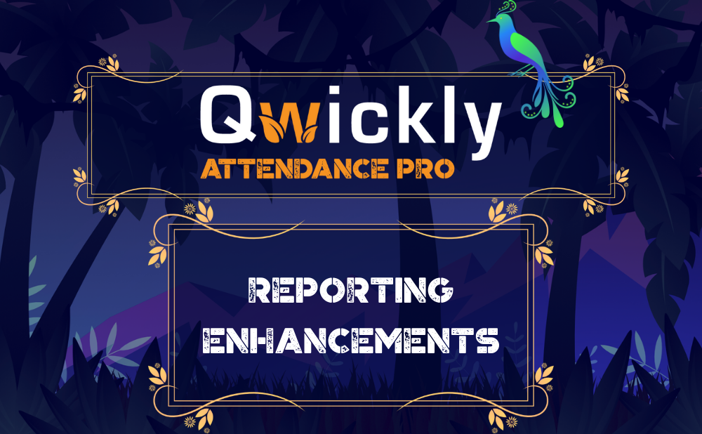 Enhancements Made to Qwickly Attendance Pro Reporting